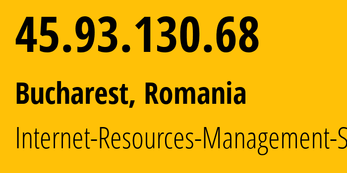 IP-адрес 45.93.130.68 (Бухарест, București, Румыния) определить местоположение, координаты на карте, ISP провайдер AS48955 Internet-Resources-Management-SRL // кто провайдер айпи-адреса 45.93.130.68