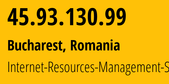 IP-адрес 45.93.130.99 (Бухарест, București, Румыния) определить местоположение, координаты на карте, ISP провайдер AS48955 Internet-Resources-Management-SRL // кто провайдер айпи-адреса 45.93.130.99