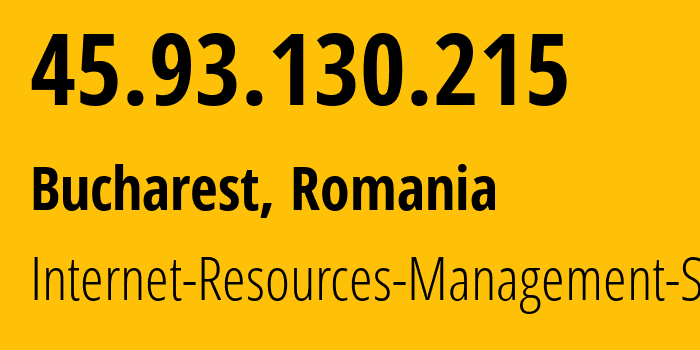 IP-адрес 45.93.130.215 (Бухарест, București, Румыния) определить местоположение, координаты на карте, ISP провайдер AS48955 Internet-Resources-Management-SRL // кто провайдер айпи-адреса 45.93.130.215