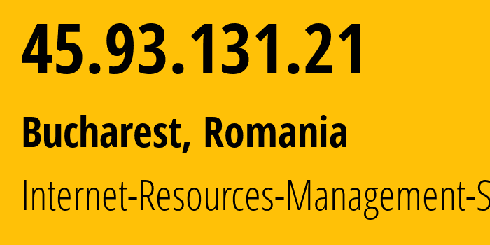 IP-адрес 45.93.131.21 (Бухарест, București, Румыния) определить местоположение, координаты на карте, ISP провайдер AS48955 Internet-Resources-Management-SRL // кто провайдер айпи-адреса 45.93.131.21