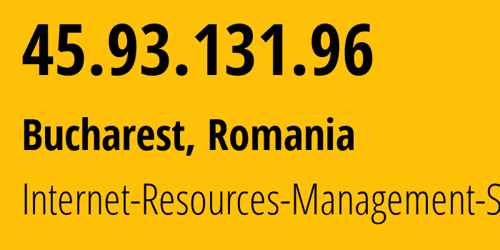 IP address 45.93.131.96 (Bucharest, București, Romania) get location, coordinates on map, ISP provider AS48955 Internet-Resources-Management-SRL // who is provider of ip address 45.93.131.96, whose IP address