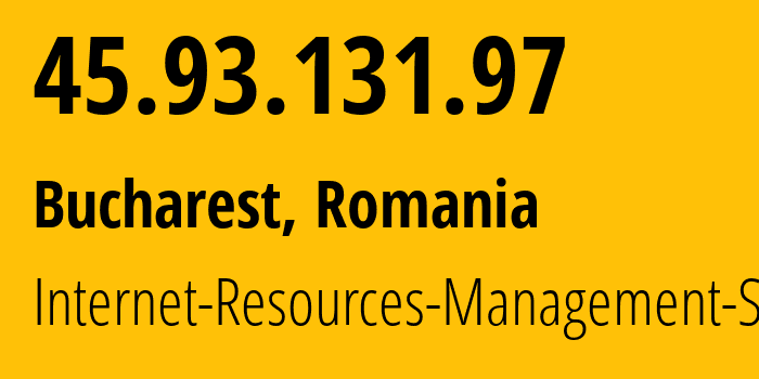 IP address 45.93.131.97 (Bucharest, București, Romania) get location, coordinates on map, ISP provider AS48955 Internet-Resources-Management-SRL // who is provider of ip address 45.93.131.97, whose IP address