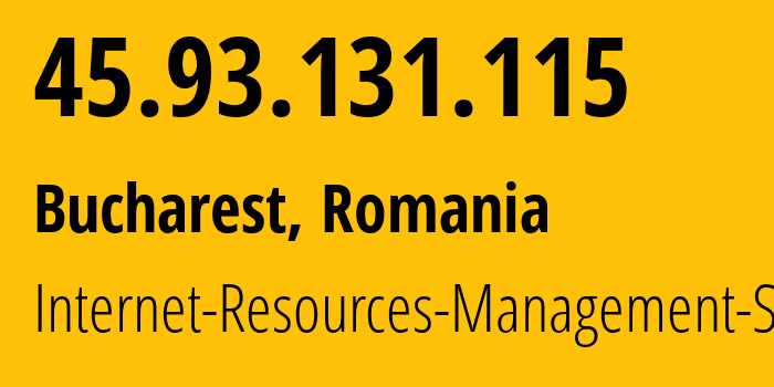 IP address 45.93.131.115 (Bucharest, București, Romania) get location, coordinates on map, ISP provider AS48955 Internet-Resources-Management-SRL // who is provider of ip address 45.93.131.115, whose IP address