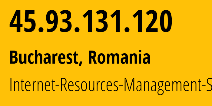 IP-адрес 45.93.131.120 (Бухарест, București, Румыния) определить местоположение, координаты на карте, ISP провайдер AS48955 Internet-Resources-Management-SRL // кто провайдер айпи-адреса 45.93.131.120