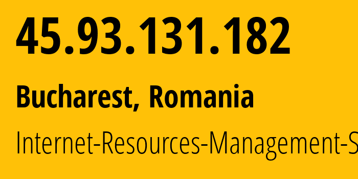 IP-адрес 45.93.131.182 (Бухарест, București, Румыния) определить местоположение, координаты на карте, ISP провайдер AS48955 Internet-Resources-Management-SRL // кто провайдер айпи-адреса 45.93.131.182