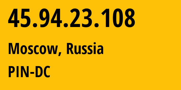 IP-адрес 45.94.23.108 (Москва, Москва, Россия) определить местоположение, координаты на карте, ISP провайдер AS34665 PIN-DC // кто провайдер айпи-адреса 45.94.23.108