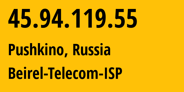 IP-адрес 45.94.119.55 (Пушкино, Московская область, Россия) определить местоположение, координаты на карте, ISP провайдер AS42148 Beirel-Telecom-ISP // кто провайдер айпи-адреса 45.94.119.55