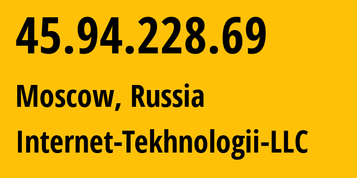 IP address 45.94.228.69 (Moscow, Moscow, Russia) get location, coordinates on map, ISP provider AS35751 Internet-Tekhnologii-LLC // who is provider of ip address 45.94.228.69, whose IP address