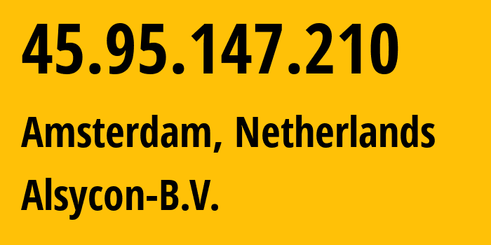 IP address 45.95.147.210 (Amsterdam, North Holland, Netherlands) get location, coordinates on map, ISP provider AS49870 Alsycon-B.V. // who is provider of ip address 45.95.147.210, whose IP address