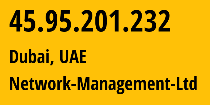 IP address 45.95.201.232 (Dubai, Dubai, UAE) get location, coordinates on map, ISP provider AS205125 Network-Management-Ltd // who is provider of ip address 45.95.201.232, whose IP address