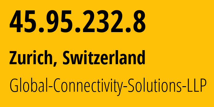 IP address 45.95.232.8 (Zurich, Zurich, Switzerland) get location, coordinates on map, ISP provider AS215540 Global-Connectivity-Solutions-LLP // who is provider of ip address 45.95.232.8, whose IP address