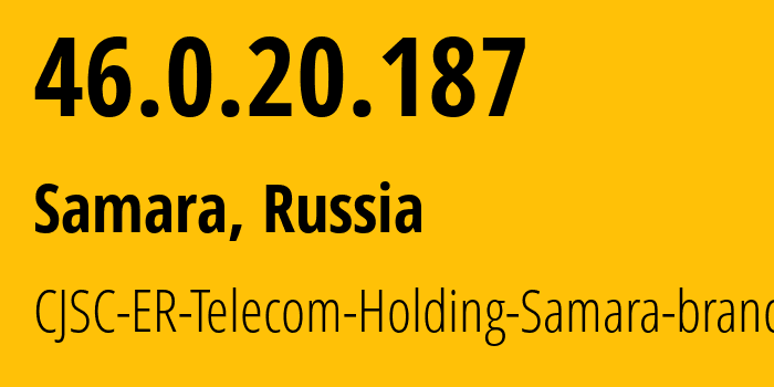 IP address 46.0.20.187 (Samara, Samara Oblast, Russia) get location, coordinates on map, ISP provider AS34533 CJSC-ER-Telecom-Holding-Samara-branch // who is provider of ip address 46.0.20.187, whose IP address