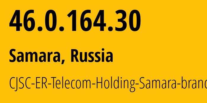 IP-адрес 46.0.164.30 (Самара, Самарская Область, Россия) определить местоположение, координаты на карте, ISP провайдер AS34533 CJSC-ER-Telecom-Holding-Samara-branch // кто провайдер айпи-адреса 46.0.164.30