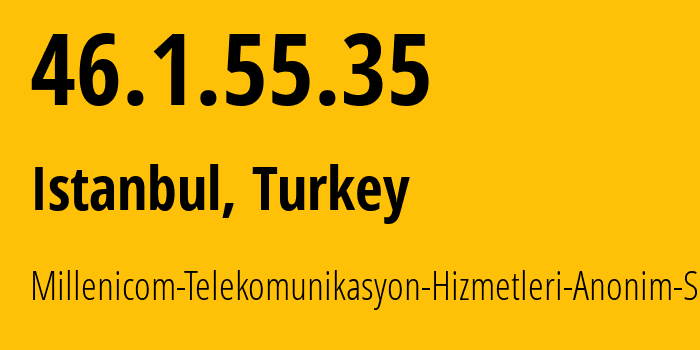 IP-адрес 46.1.55.35 (Стамбул, Стамбул, Турция) определить местоположение, координаты на карте, ISP провайдер AS34296 Millenicom-Telekomunikasyon-Hizmetleri-Anonim-Sirketi // кто провайдер айпи-адреса 46.1.55.35