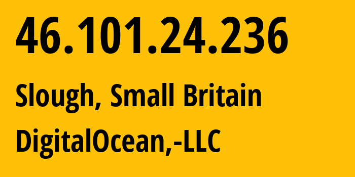 IP-адрес 46.101.24.236 (Слау, Англия, Мелкобритания) определить местоположение, координаты на карте, ISP провайдер AS14061 DigitalOcean,-LLC // кто провайдер айпи-адреса 46.101.24.236