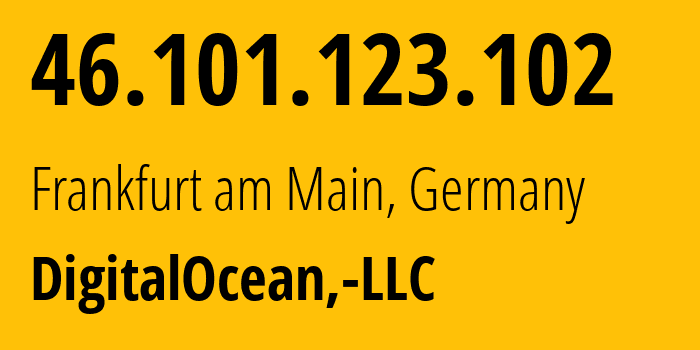 IP-адрес 46.101.123.102 (Франкфурт, Гессен, Германия) определить местоположение, координаты на карте, ISP провайдер AS14061 DigitalOcean,-LLC // кто провайдер айпи-адреса 46.101.123.102