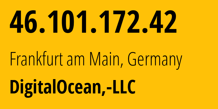 IP-адрес 46.101.172.42 (Франкфурт, Гессен, Германия) определить местоположение, координаты на карте, ISP провайдер AS14061 DigitalOcean,-LLC // кто провайдер айпи-адреса 46.101.172.42