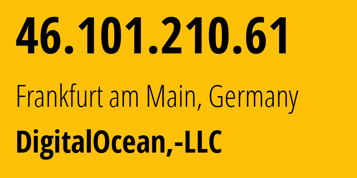 IP-адрес 46.101.210.61 (Франкфурт, Гессен, Германия) определить местоположение, координаты на карте, ISP провайдер AS14061 DigitalOcean,-LLC // кто провайдер айпи-адреса 46.101.210.61