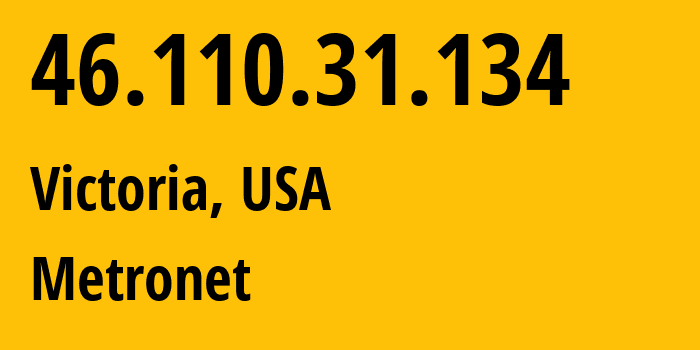 IP-адрес 46.110.31.134 (Виктория, Миннесота, США) определить местоположение, координаты на карте, ISP провайдер AS30600 Metronet // кто провайдер айпи-адреса 46.110.31.134