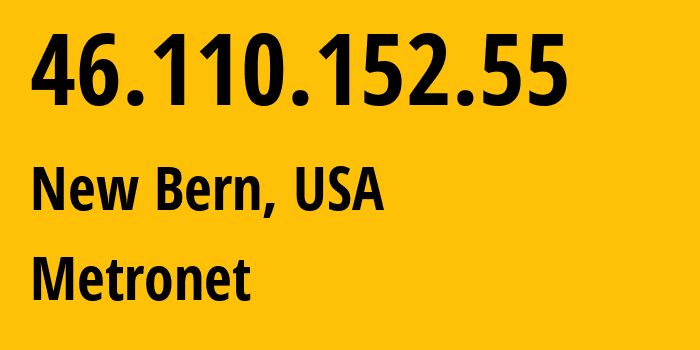 IP-адрес 46.110.152.55 (Нью-Берн, Северная Каролина, США) определить местоположение, координаты на карте, ISP провайдер AS30600 Metronet // кто провайдер айпи-адреса 46.110.152.55