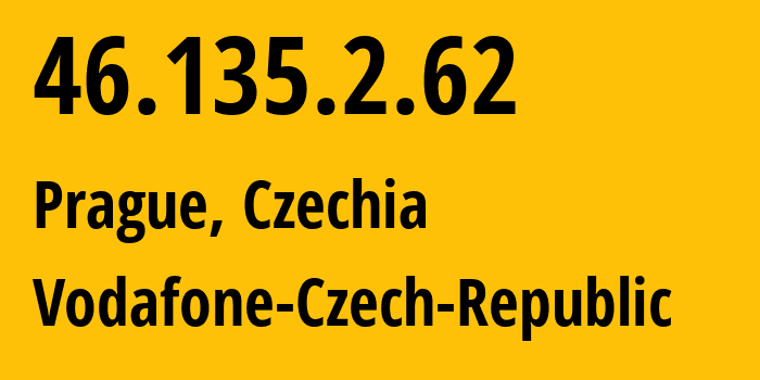 IP address 46.135.2.62 (Prague, Prague, Czechia) get location, coordinates on map, ISP provider AS16019 Vodafone-Czech-Republic // who is provider of ip address 46.135.2.62, whose IP address