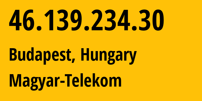 IP-адрес 46.139.234.30 (Будапешт, Budapest, Венгрия) определить местоположение, координаты на карте, ISP провайдер AS5483 Magyar-Telekom // кто провайдер айпи-адреса 46.139.234.30