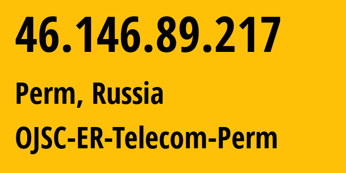 IP address 46.146.89.217 (Perm, Perm Krai, Russia) get location, coordinates on map, ISP provider AS12768 OJSC-ER-Telecom-Perm // who is provider of ip address 46.146.89.217, whose IP address