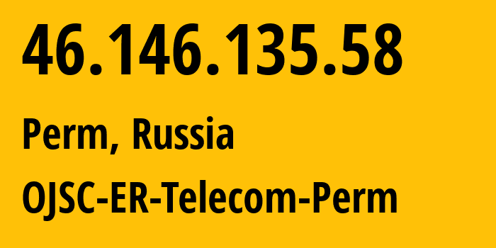 IP-адрес 46.146.135.58 (Пермь, Пермский край, Россия) определить местоположение, координаты на карте, ISP провайдер AS12768 OJSC-ER-Telecom-Perm // кто провайдер айпи-адреса 46.146.135.58