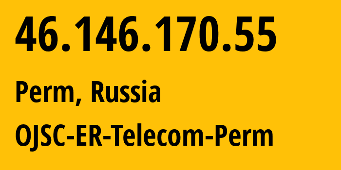 IP-адрес 46.146.170.55 (Пермь, Пермский край, Россия) определить местоположение, координаты на карте, ISP провайдер AS12768 OJSC-ER-Telecom-Perm // кто провайдер айпи-адреса 46.146.170.55