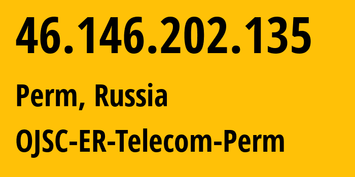 IP-адрес 46.146.202.135 (Пермь, Пермский край, Россия) определить местоположение, координаты на карте, ISP провайдер AS12768 OJSC-ER-Telecom-Perm // кто провайдер айпи-адреса 46.146.202.135