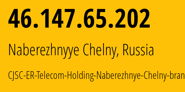 IP address 46.147.65.202 (Naberezhnyye Chelny, Tatarstan Republic, Russia) get location, coordinates on map, ISP provider AS42116 CJSC-ER-Telecom-Holding-Naberezhnye-Chelny-branch // who is provider of ip address 46.147.65.202, whose IP address