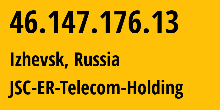 IP-адрес 46.147.176.13 (Ижевск, Удмуртия, Россия) определить местоположение, координаты на карте, ISP провайдер AS34590 JSC-ER-Telecom-Holding // кто провайдер айпи-адреса 46.147.176.13