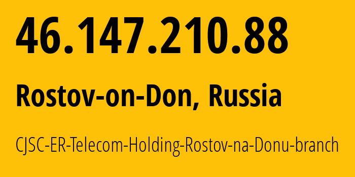 IP-адрес 46.147.210.88 (Ростов-на-Дону, Ростовская Область, Россия) определить местоположение, координаты на карте, ISP провайдер AS57378 CJSC-ER-Telecom-Holding-Rostov-na-Donu-branch // кто провайдер айпи-адреса 46.147.210.88