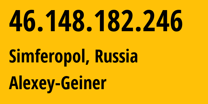 IP-адрес 46.148.182.246 (Симферополь, Республика Крым, Россия) определить местоположение, координаты на карте, ISP провайдер AS204161 Alexey-Geiner // кто провайдер айпи-адреса 46.148.182.246