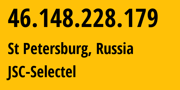 IP-адрес 46.148.228.179 (Санкт-Петербург, Санкт-Петербург, Россия) определить местоположение, координаты на карте, ISP провайдер AS49505 JSC-Selectel // кто провайдер айпи-адреса 46.148.228.179