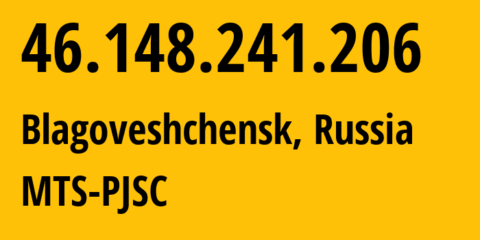 IP address 46.148.241.206 (Blagoveshchensk, Amur Oblast, Russia) get location, coordinates on map, ISP provider AS8359 MTS-PJSC // who is provider of ip address 46.148.241.206, whose IP address