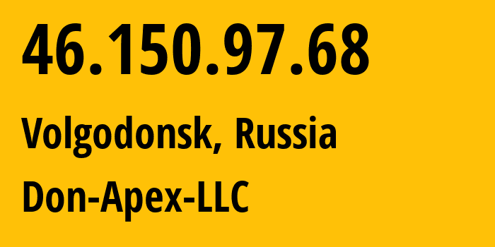 IP address 46.150.97.68 (Volgodonsk, Rostov Oblast, Russia) get location, coordinates on map, ISP provider AS47235 Don-Apex-LLC // who is provider of ip address 46.150.97.68, whose IP address