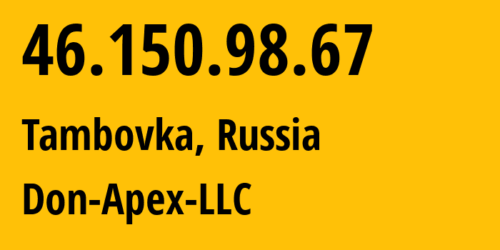 IP address 46.150.98.67 (Tambovka, Astrakhan Oblast, Russia) get location, coordinates on map, ISP provider AS47235 Don-Apex-LLC // who is provider of ip address 46.150.98.67, whose IP address