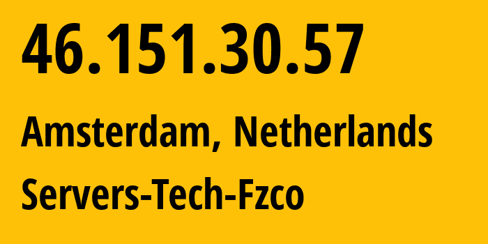 IP address 46.151.30.57 (Amsterdam, North Holland, Netherlands) get location, coordinates on map, ISP provider AS216071 Servers-Tech-Fzco // who is provider of ip address 46.151.30.57, whose IP address