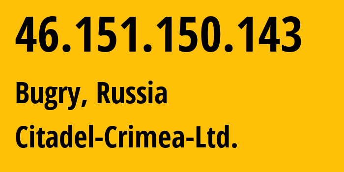 IP address 46.151.150.143 get location, coordinates on map, ISP provider AS56587 Citadel-Crimea-Ltd. // who is provider of ip address 46.151.150.143, whose IP address