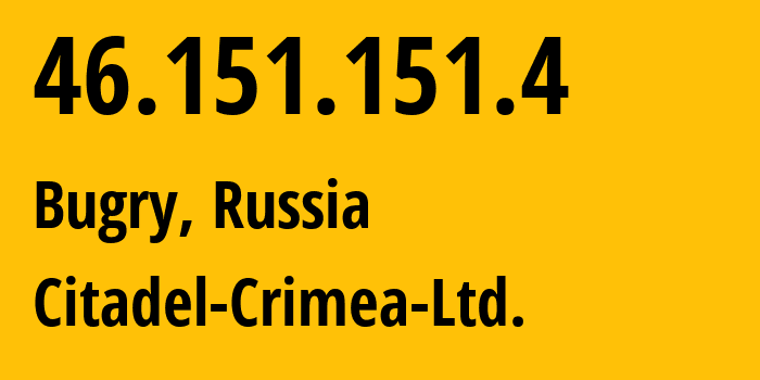 IP address 46.151.151.4 (Bugry, Leningrad Oblast, Russia) get location, coordinates on map, ISP provider AS56587 Citadel-Crimea-Ltd. // who is provider of ip address 46.151.151.4, whose IP address