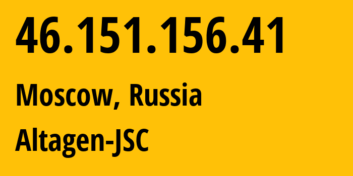 IP address 46.151.156.41 (Moscow, Moscow, Russia) get location, coordinates on map, ISP provider AS50473 Altagen-JSC // who is provider of ip address 46.151.156.41, whose IP address
