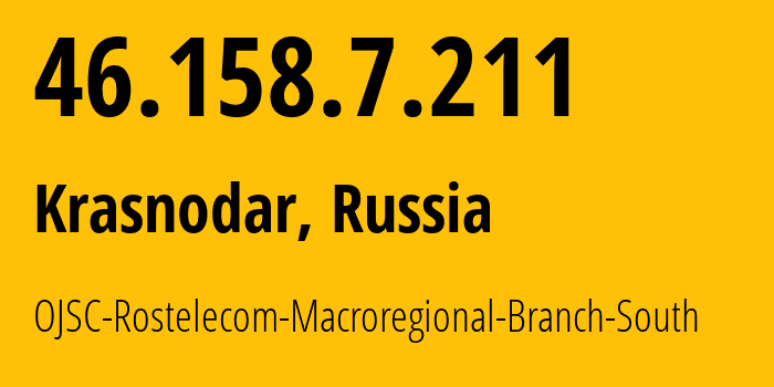 IP address 46.158.7.211 (Krasnodar, Krasnodar Krai, Russia) get location, coordinates on map, ISP provider AS12389 OJSC-Rostelecom-Macroregional-Branch-South // who is provider of ip address 46.158.7.211, whose IP address