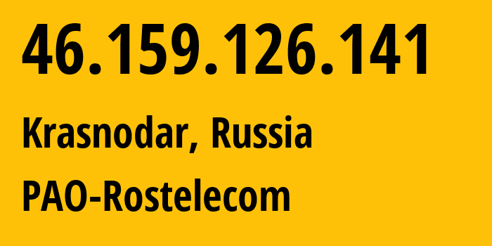 IP address 46.159.126.141 (Krasnodar, Krasnodar Krai, Russia) get location, coordinates on map, ISP provider AS12389 PAO-Rostelecom // who is provider of ip address 46.159.126.141, whose IP address