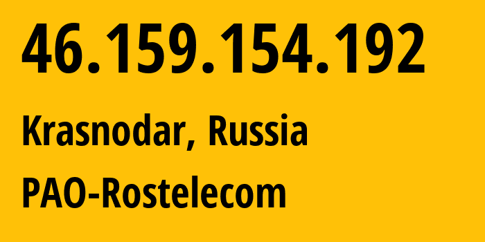 IP address 46.159.154.192 get location, coordinates on map, ISP provider AS12389 PAO-Rostelecom // who is provider of ip address 46.159.154.192, whose IP address