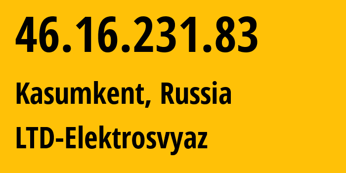 IP address 46.16.231.83 (St Petersburg, St.-Petersburg, Russia) get location, coordinates on map, ISP provider AS44391 LTD-Elektrosvyaz // who is provider of ip address 46.16.231.83, whose IP address