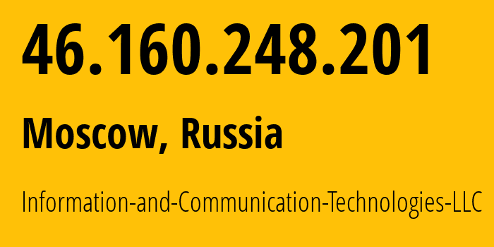 IP address 46.160.248.201 (Moscow, Moscow, Russia) get location, coordinates on map, ISP provider AS35539 Information-and-Communication-Technologies-LLC // who is provider of ip address 46.160.248.201, whose IP address