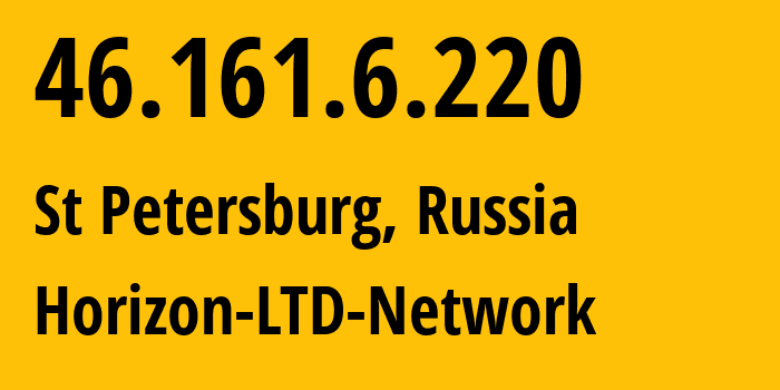 IP-адрес 46.161.6.220 (Санкт-Петербург, Санкт-Петербург, Россия) определить местоположение, координаты на карте, ISP провайдер AS212128 Horizon-LTD-Network // кто провайдер айпи-адреса 46.161.6.220