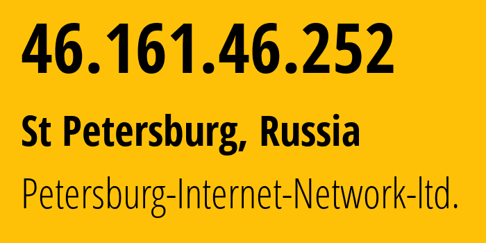 IP-адрес 46.161.46.252 (Санкт-Петербург, Санкт-Петербург, Россия) определить местоположение, координаты на карте, ISP провайдер AS34665 Petersburg-Internet-Network-ltd. // кто провайдер айпи-адреса 46.161.46.252