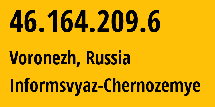 IP address 46.164.209.6 (Voronezh, Voronezh Oblast, Russia) get location, coordinates on map, ISP provider AS6856 Informsvyaz-Chernozemye // who is provider of ip address 46.164.209.6, whose IP address